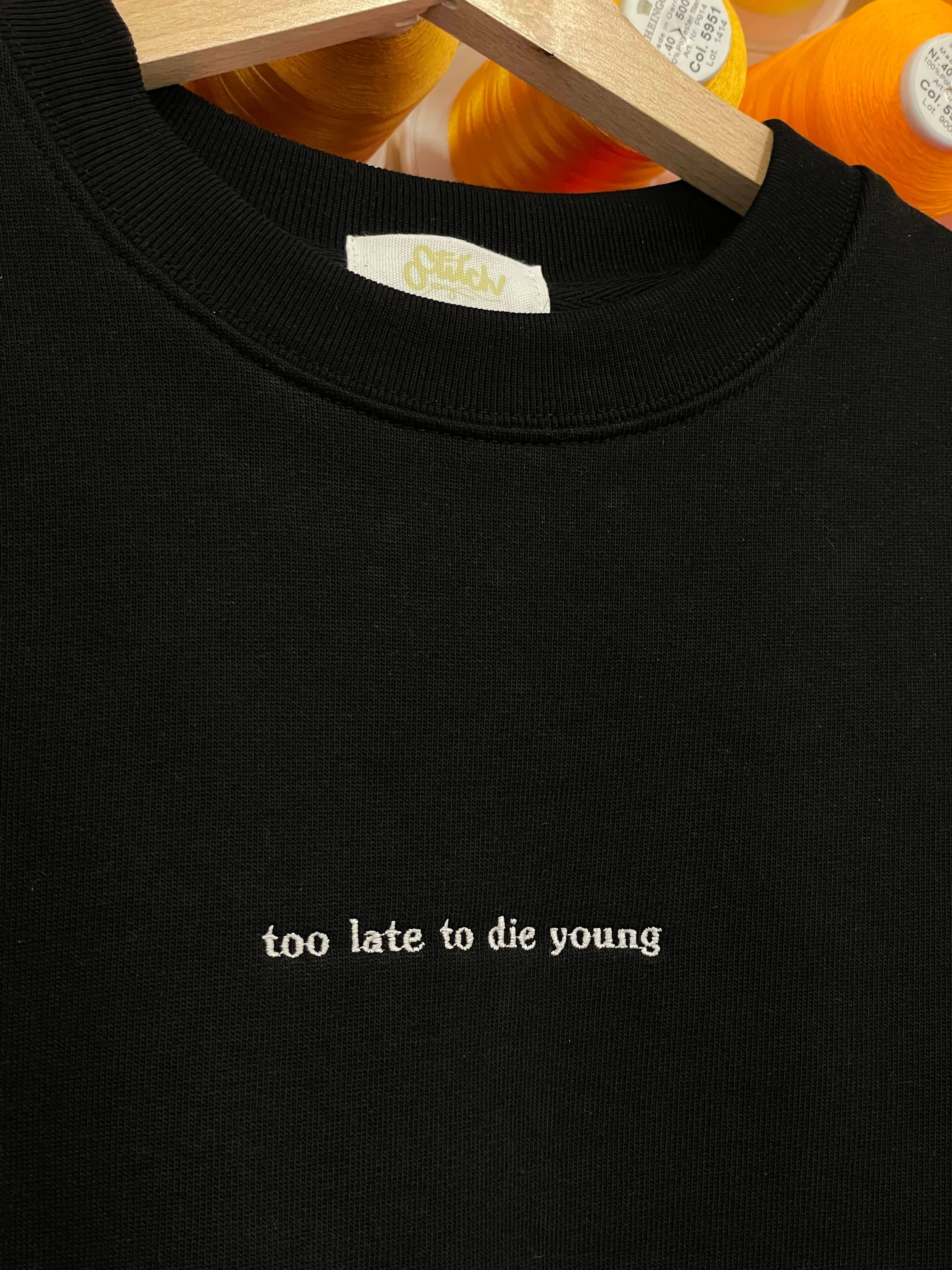 Sweat Too Late Too Die Young